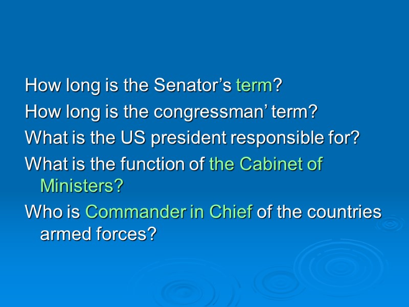 How long is the Senator’s term? How long is the congressman’ term? What is